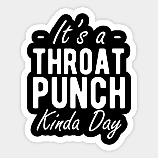 It's a throat punch kinda day w Sticker